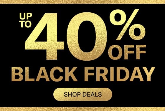 Black Friday Up to 40% Off