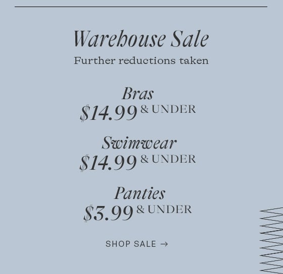 Warehouse Sale Further reductions taken Bras S499Ullil Swimwear $14'UHZI Panties SS. 99 UNDER SHOP SALE MAMAA 