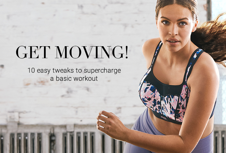 GET MOVING! 10 EASY TWEAKS TO SUPERCHARGE A BASIC WORKOUT